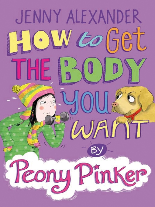 Title details for How to Get the Body You Want by Peony Pinker by Jenny Alexander - Available
